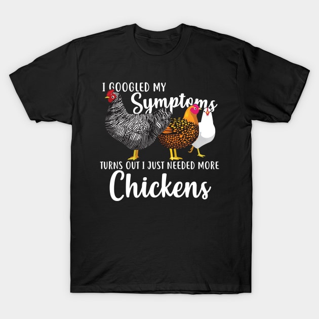 Need More Chickens T-Shirt by Psitta